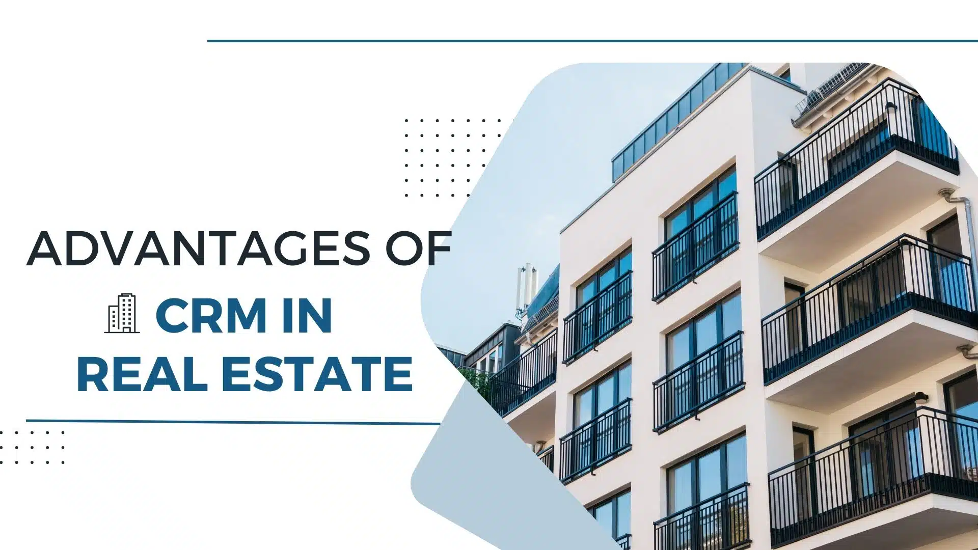 Advantages of CRM in real estate